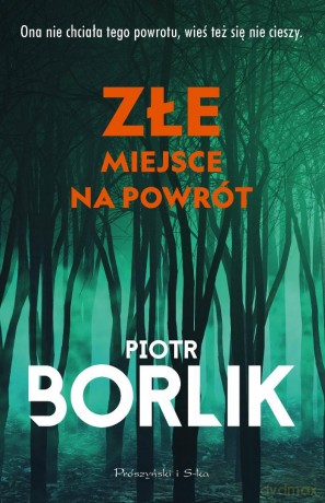 Złe miejsce na powrót - Piotr Borlik [KSIĄŻKA]