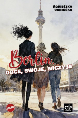 Berlin. Obce, swoje, niczyje - Agnieszka Oknińska [KSIĄŻKA]