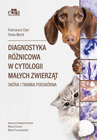 Diagnostyka różnicowa w cytologii małych zwierząt. - P. Monti, F. Cian [KSIĄŻKA]