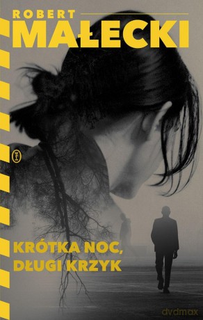Krótka noc, długi krzyk - Robert Małecki [KSIĄŻKA]