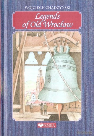 Legends of Old Wrocław - Wojciech Chądzyński [KSIĄŻKA]