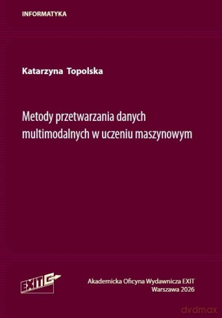 Metody przetwarzania danych wielomodalnych... [KSIĄŻKA]