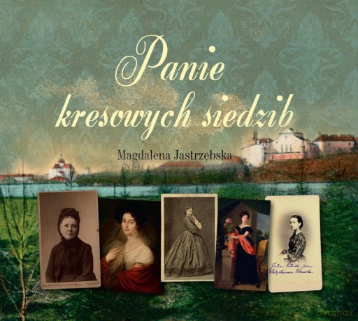 Panie kresowych siedzib audiobook - Magdalena Jastrzębska [AUDIOBOOK]
