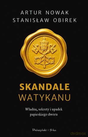 Skandale Watykanu - Artur Nowak, Stanisław Obirek [KSIĄŻKA]
