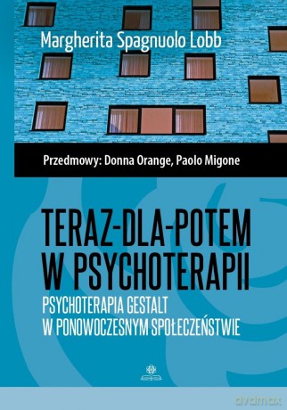 Teraz-dla-potem w psychoterapii - Margherita Spagnuolo Lobb [KSIĄŻKA]