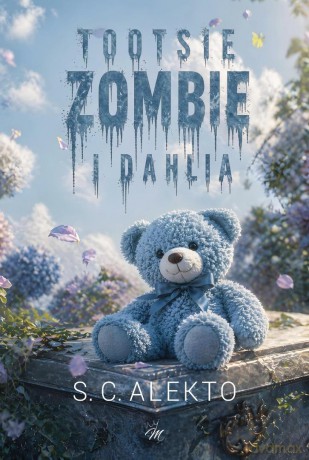 Tootsie, Zombie i Dahlia - S.C. Alekto [KSIĄŻKA]
