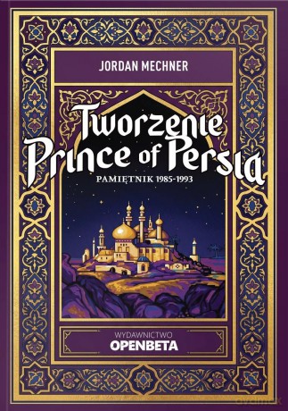 Tworzenie Prince of Persia. Pamiętnik 1985-1993 - Jordan Mechner [KSIĄŻKA]