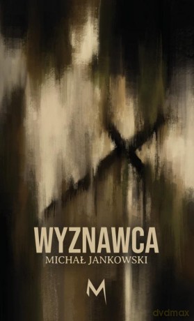 Wyznawca - Michał Jankowski [KSIĄŻKA]