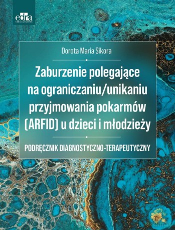 Zaburzenie polegające na ograniczaniu/unikaniu - Dorota Maria Sikora [KSIĄŻKA]