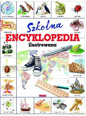 Szkolna encyklopedia ilustrowana [KSIĄŻKA]