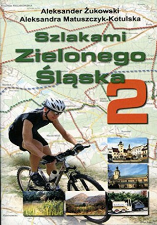 Szlakami Zielonego Śląska 2 [KSIĄŻKA]