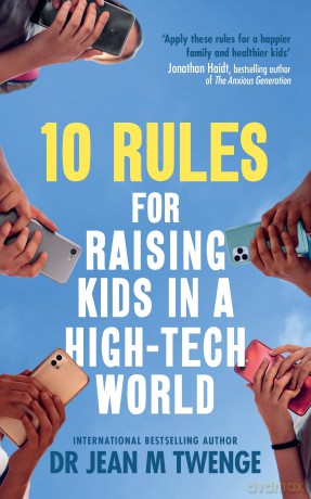 10 Rules for Raising Kids in a HighTech [KSIĄŻKA]