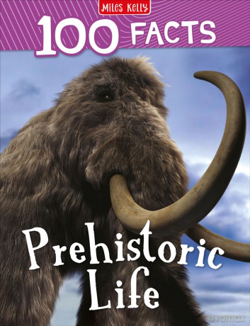 100 Facts Prehistoric Life [KSIĄŻKA]