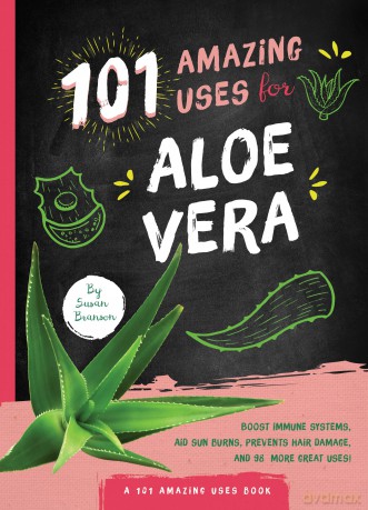 101 Amazing Uses for Aloe Vera [KSIĄŻKA]