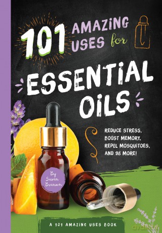 101 Amazing Uses for Essential Oils [KSIĄŻKA]
