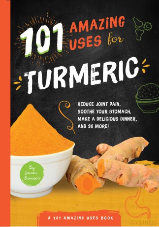 101 Amazing Uses for Turmeric [KSIĄŻKA]
