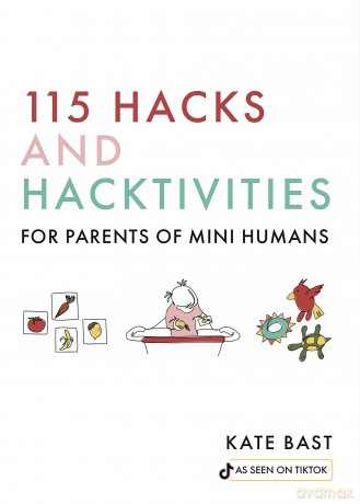115 Hacks And Hacktivities For Parents Of Mini Humans [KSIĄŻKA]