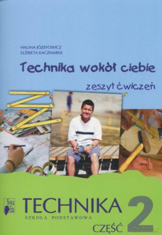 Technika Szkoła Podstawowa 4-6 Technika Wokół Ciebie ćwiczenie część 2 [KSIĄŻKA]