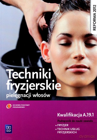 Techniki fryzjerskie pielęgnacji włosów - Teresa Kulikowska-Jakubik, Małgorzata Richter [KSIĄŻKA]