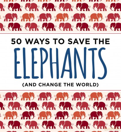 50 Ways To Save Elephants [KSIĄŻKA]