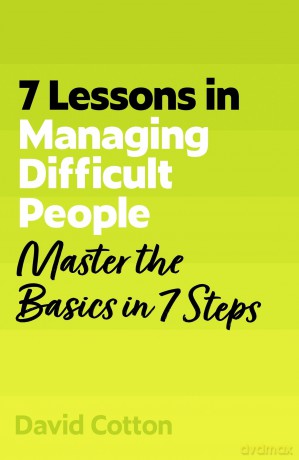 7 Lessons in Managing Difficult People [KSIĄŻKA]