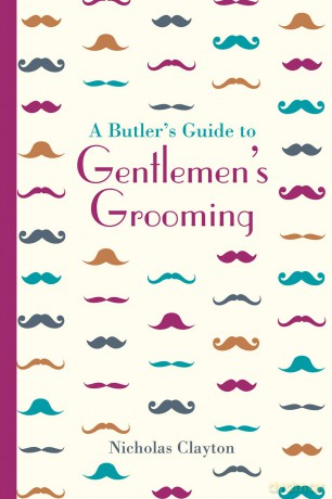 A Butlers Guide to Gentlemens Grooming [KSIĄŻKA]