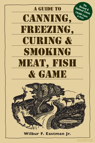 A Guide to Canning Freezing Curing Smoking Meat Fish Game [KSIĄŻKA]