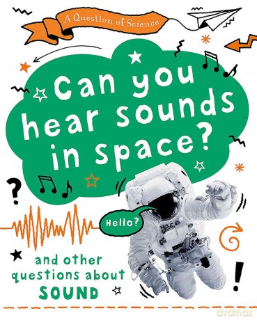 A Question of Science Can you hear sounds in space And other questions about s [KSIĄŻKA]