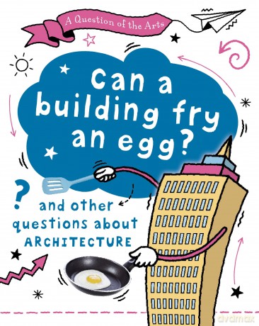 A Question of the Arts Can a Building Fry an Egg and other questions about ar [KSIĄŻKA]