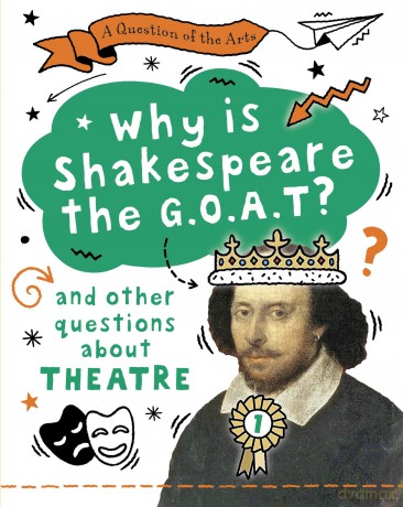 A Question of the Arts Why is Shakespeare the G.O.A.T and other questions abo [KSIĄŻKA]