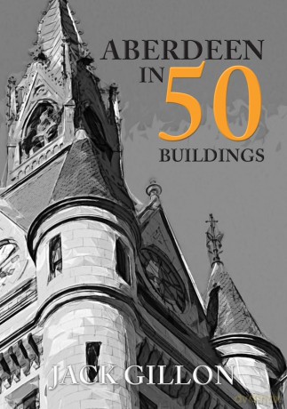 Aberdeen In 50 Buildings [KSIĄŻKA]