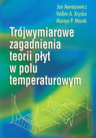 Trójwymiarowe zagadnienia teorii płyt w polu temp [KSIĄŻKA]