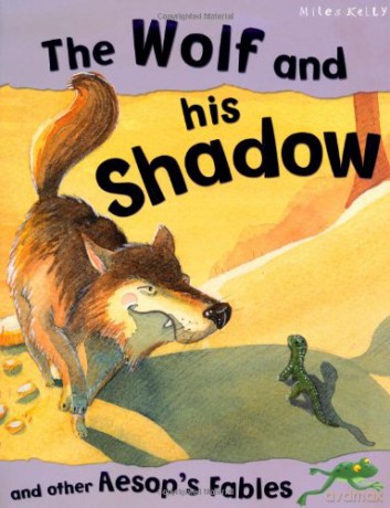 Aesops Fables The Wolf And His Shadow [KSIĄŻKA]