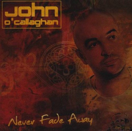 John O'Callaghan: Never Fade Away [CD]