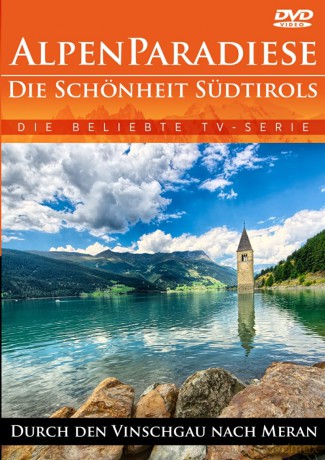 Alpenparadiese: Die Schönheit Südtirols - Durch den Vinschgau nach Meran [DVD]