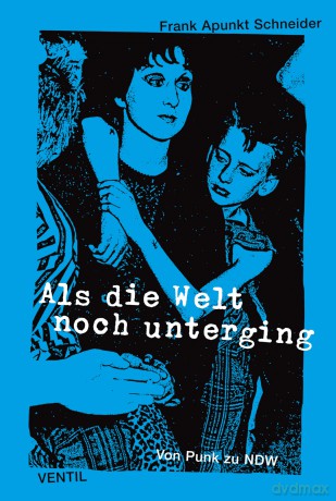 Als Die Welt Noch Unterging - Von Punk Zu Ndw [KSIĄŻKA]
