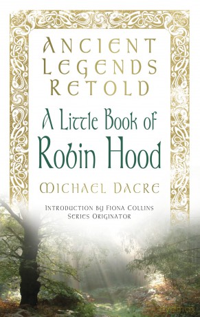 Ancient Legends Retold A Little Book of Robin Hood [KSIĄŻKA]