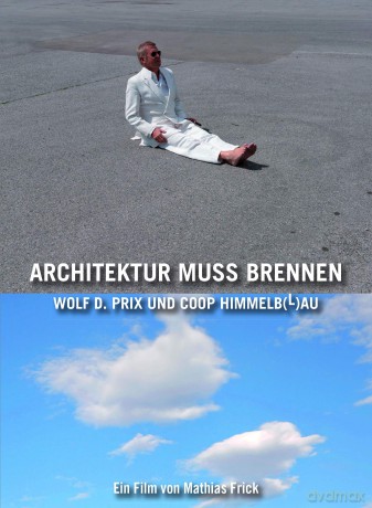 Architektur muss brennen: Wolf D. Prix und Coop Himmelb(l)au [DVD]