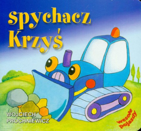 Wesołe pojazdy - Spychacz Krzyś. Liwona [KSIĄŻKA]