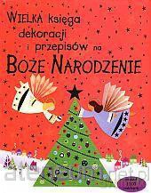 Wielka księga dekoracji - Boże Narodzenie [KSIĄŻKA]