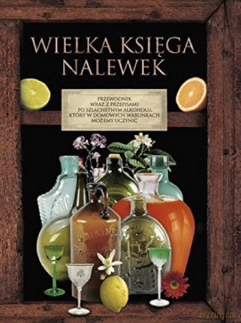 Wielka księga nalewek [KSIĄŻKA]