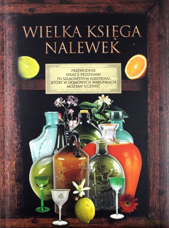 Wielka księga nalewek [KSIĄŻKA]