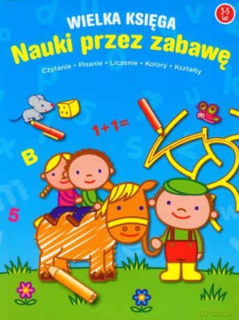 Wielka księga nauki przez zabawę 3-5 lat [KSIĄŻKA]