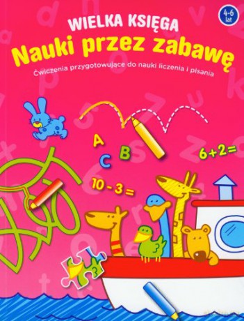 Wielka księga nauki przez zabawę 4-6 lat [KSIĄŻKA]