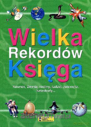 Wielka Księga Rekordów [KSIĄŻKA]