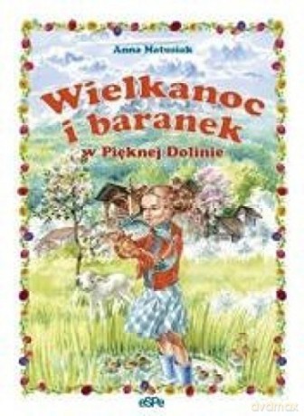 Wielkanoc i baranek w Pięknej Dolinie [KSIĄŻKA]