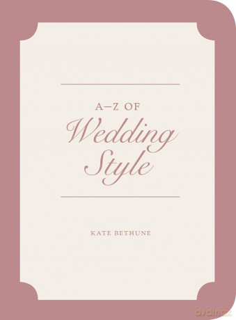 AZ of Wedding Style [KSIĄŻKA]