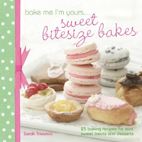 Bake Me Im Yours Sweet Bitesize Cakes [KSIĄŻKA]