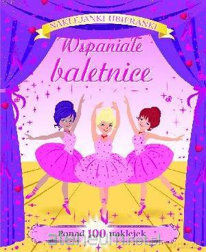 Wspaniałe baletnice. Najklejanki-ubieranki [KSIĄŻKA]