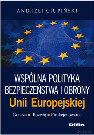 Wspólna polityka bezpieczeństwa i obrony UE [KSIĄŻKA]